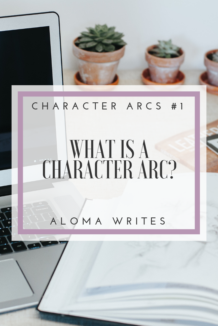 Aloma Writes | Character Arcs: What is a Character Arc?